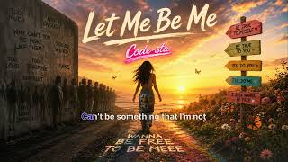Let Me Be Me – Code-sta | Official Lyric Video