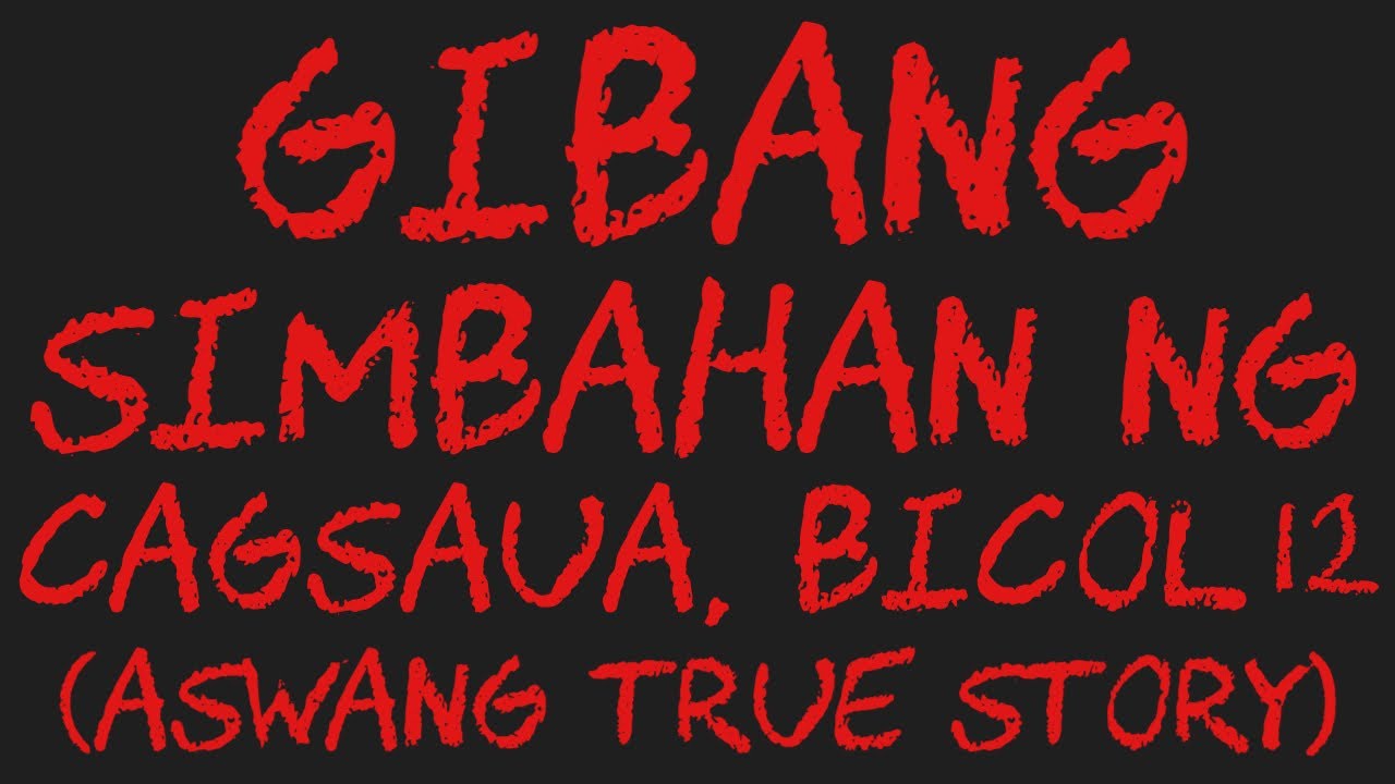 GIBANG SIMBAHAN NG CAGSAUA, BICOL 12 (Aswang True Story)