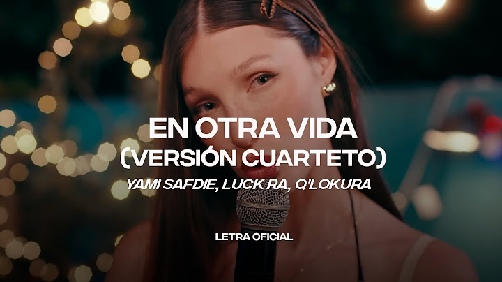 Yami Safdie, Luck Ra, Q'Lokura - En Otra Vida (Versión Cuarteto) (Lyric Video) | CantoYo