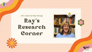 Ray's Research Corner: Research in Play Therapy Takeaways