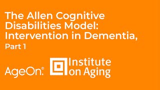 The Allen Cognitive Disabilities Model: Intervention in Dementia, Part 1