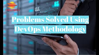 Problems Solved Using DevOps Methodology
