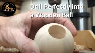 Drill Perfectly in Line with the Diameter of a Wooden Ball | Woodworking Tutorial