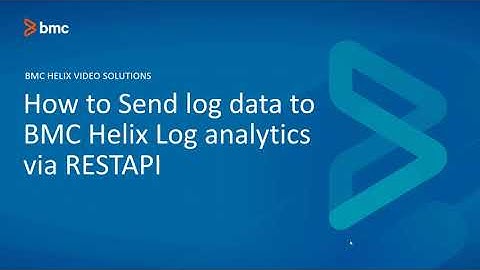 BMC Helix Operations Management: How to Send Log Data to BMC Helix Log Analytics via REST API
