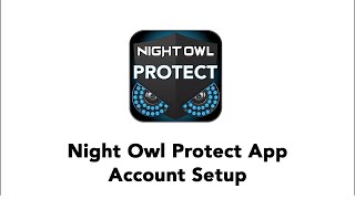 How to Create A Night Owl Protect Account Using the App screenshot 4