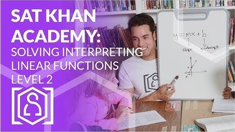 SAT Khan Academy Solving Interpreting Linear Functions Level 2