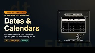 Dates and the Trading Calendar: .dt, bdate_range, Calendar Gaps | Pandas for Finance Ep9