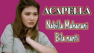 ACAPELLA Bila Nanti - Nabila Maharani || Vocal only | Acapella untuk remix screenshot 2