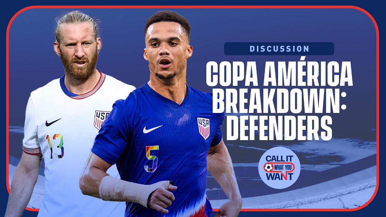USMNT Copa América Roster Breakdown Defenders Call It What You Want