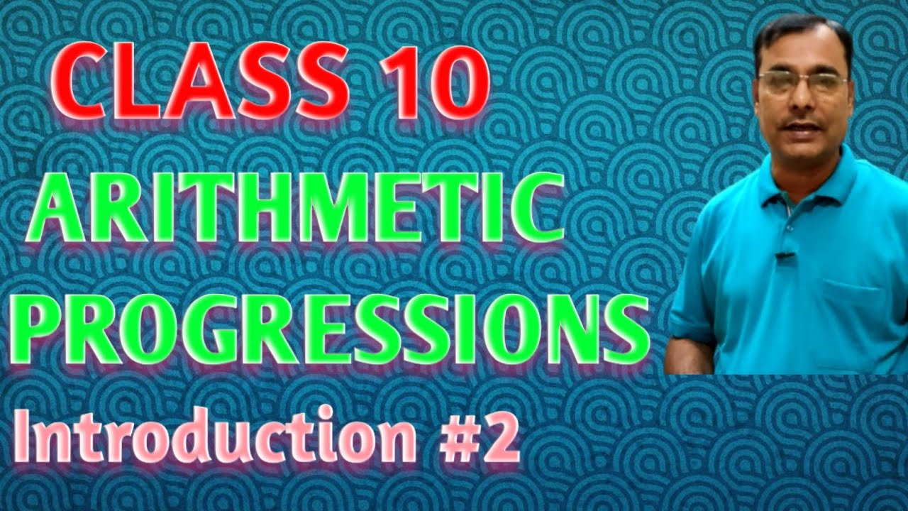 CLASS 10 MATHS ARITHMETIC PROGRESSIONS I CHAPTER 5 I INTRODUCTION #2 ...