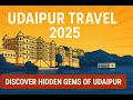 Udaipur Travel 2025: Discover Hidden Gems of Udaipur