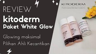 Review Kitoderm White Glowing Pilihan Ahli Kecantikan