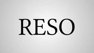 What Does "RESO" Stand For?