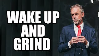 WAKE UP AND GRIND  Jordan Peterson (Best Motivational Speech)