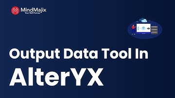 Output Data Tool In AlterYX | Best Data Analytics Tool | [AlterYX Data Tool Tutorial] - MindMajix