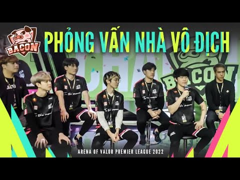 🔥 PHỎNG VẤN NHÀ VÔ ĐỊCH APL 2022 BACON TIME | APL 2022: VIỆT NAM