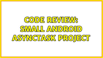 Code Review: Small Android AsyncTask project (3 Solutions!!)