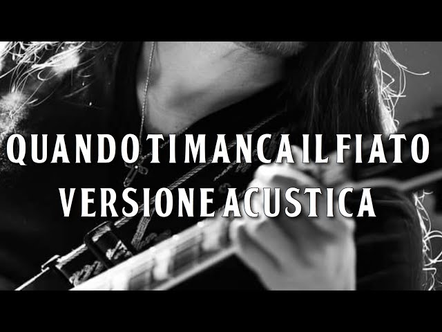 Quando ti manca il fiato - Versione Acustica