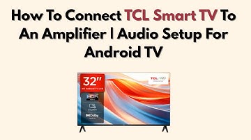 How To Connect TCL Smart TV To An Amplifier | Audio Setup For Android TV