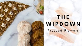 The WIPdown // Pressed Flowers