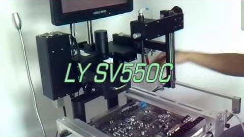 Video of LY SV550C , The most economical optical alignment BGA repair machine