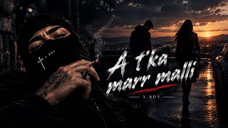 X BOY - A T’KA MARR MALLI (Official Music)
