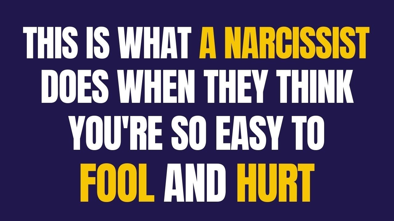 This Is What A Narcissist Does When They Think You're So Easy To Fool ...