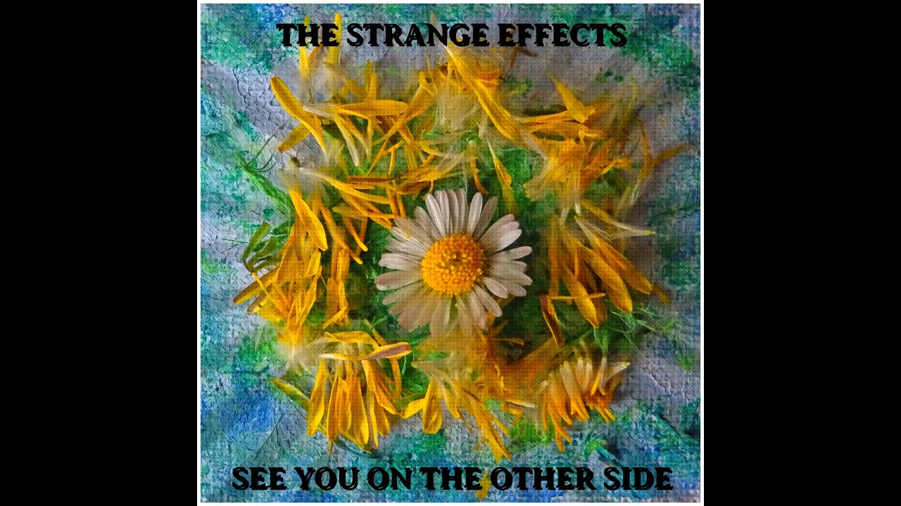 The Strange Effects - See You On The Other Side - YouTube