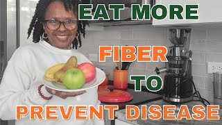 Why You Should ADD FIBER to YOUR DAILY DIET | Eat MORE  (FiberRich) Foods to PREVENT DISEASE!