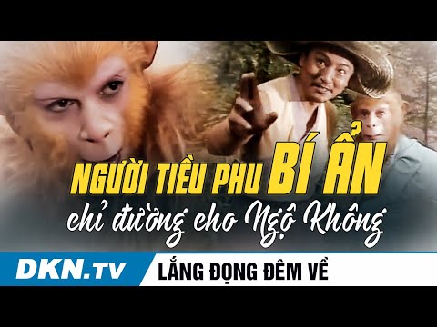 Thân thế người tiều phu bí ẩn chỉ đường cho Tôn Ngộ Không trong Tây Du Ký | Lắng đọng đêm về