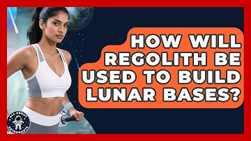 How Will Regolith Be Used To Build Lunar Bases? - All About Astronauts