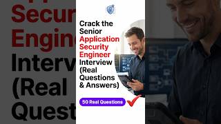 Crack the Senior Application Security Engineer Interview (Real Questions & Answers)