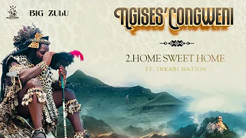 02. Big Zulu - Home Sweet Home Feat. Inkabi Nation [ Official Audio ]