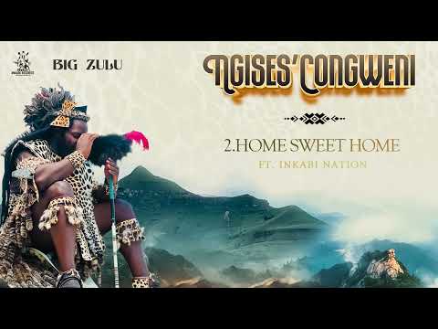 02. Big Zulu - Home Sweet Home Feat. Inkabi Nation [ Official Audio ]