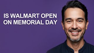 Is Walmart Open on Memorial Day - KevinHowTo