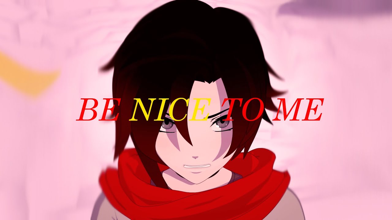 RWBY AMV - “Be Nice To Me”