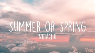 Video thumbnail of "Niki Nihachu - Summer or Spring (Cover/Lyrics)"