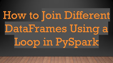 How to Join Different DataFrames Using a Loop in PySpark
