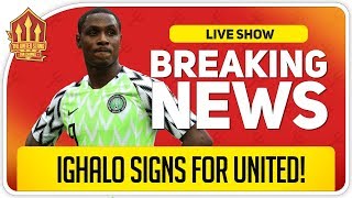 IGHALO Signs for Manchester United! Man Utd Transfer News
