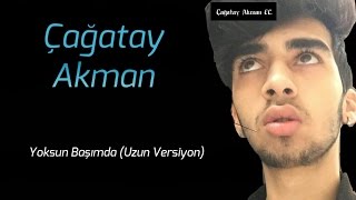 Çağatay Akman-Yoksun Başımda (Cover) (Uzun Versiyon)