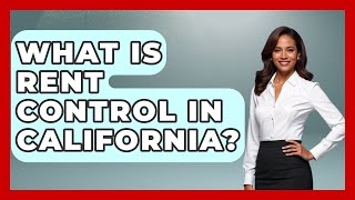 What Is Rent Control In California? - Socialism Explained