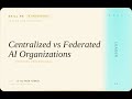 Leader: Centralized vs Federated AI Organizations