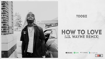 Toosii - "How To Love" (Lil Wayne Remix)