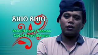 H.Herry Rahman - Shio Shio. Cipta. H.Herry Rahman