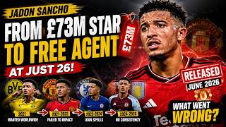 Jadon Sancho Is STILL a Free Agent at 26 What Happened to the 73M Man Utd Star