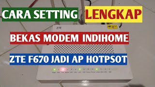 CARA SETTING BEKAS MODEM INDI ZTE F670 JADI AP HOTSPOT pake hp
