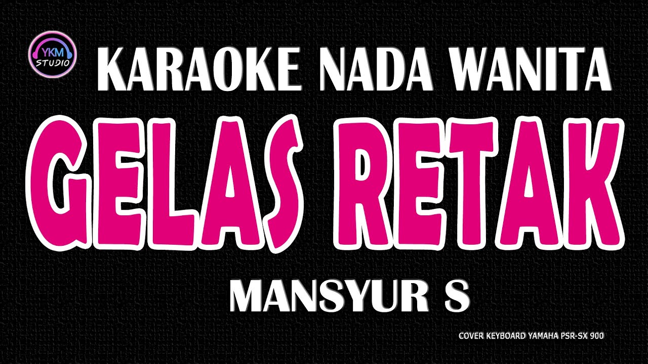 GELAS RETAK - Karaoke Nada Wanita  - MANSYUR S