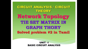 Tie set matrix in graph theory | Tie set matrix | network topology | circuit theory