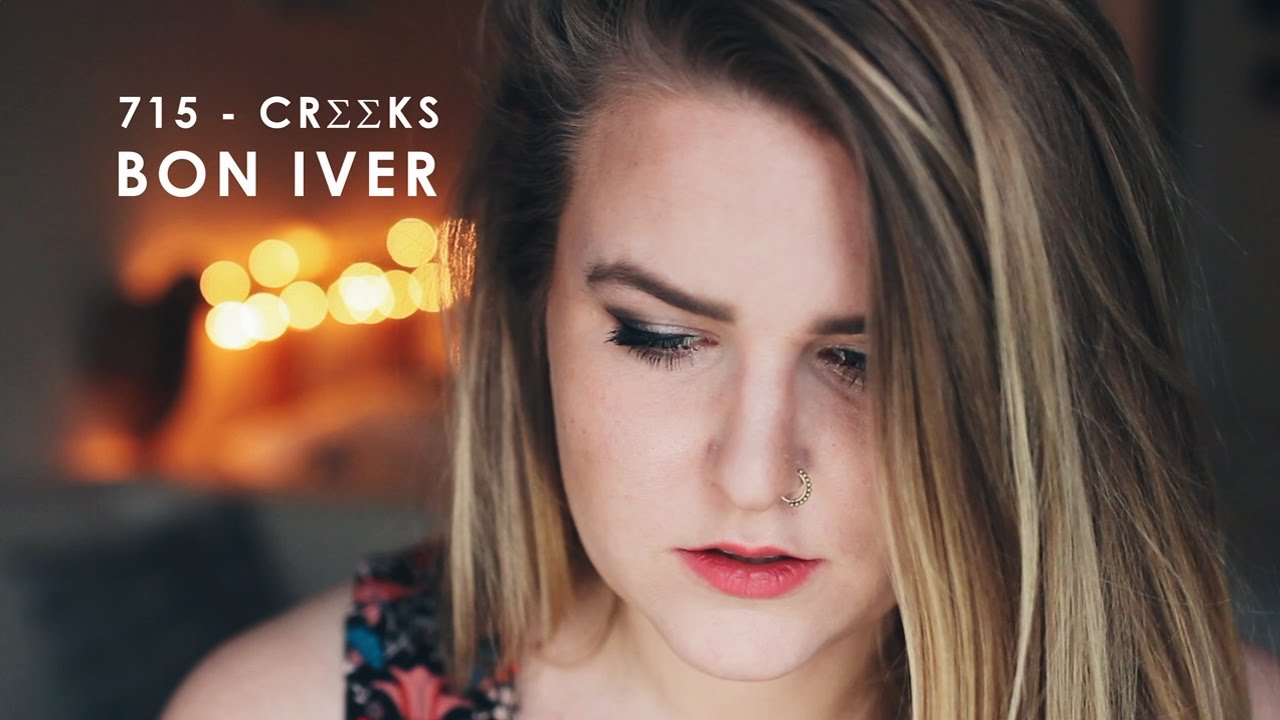 Watch 715 - CREEKS (Cover) - Bon Iver on YouTube Watch 715 - CREEKS (Cover) - Bon Iver on YouTube