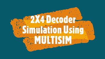 21-  2X4 Decoder Simulation Using MULTISIM